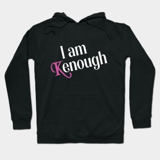 I am Kenough funny Hoodie